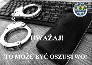 Napis: Uważaj! To może być oszustwo! Kajdanki i telefon leżące na klawiaturze komputera. Logo KPP w Kolnie.